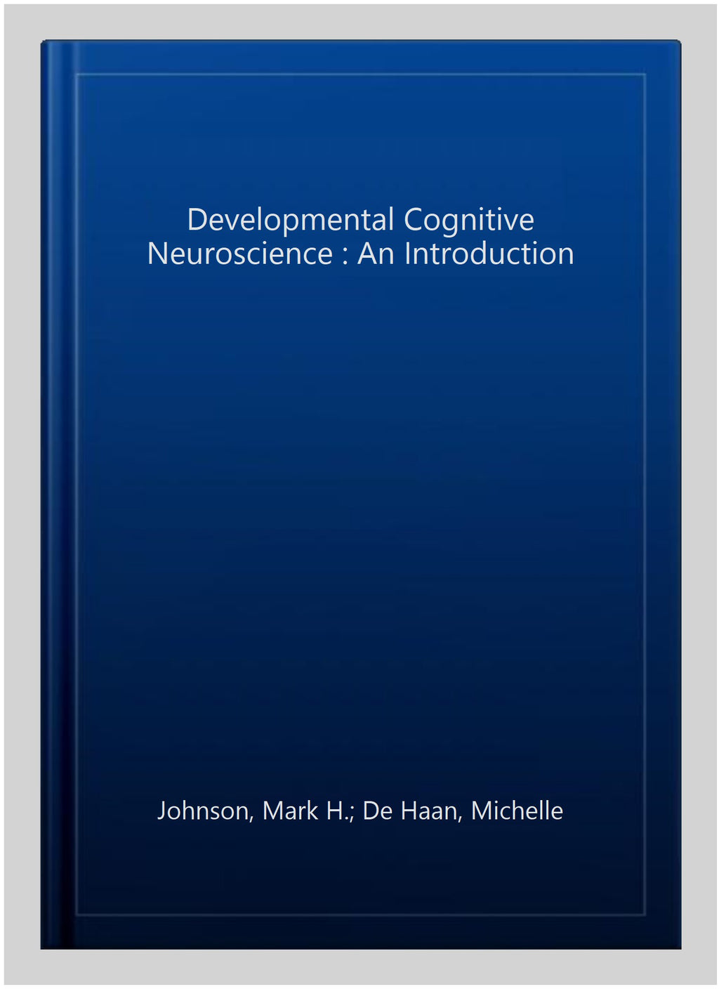 Developmental Cognitive Neuroscience: An Introduction, Paperback O2247