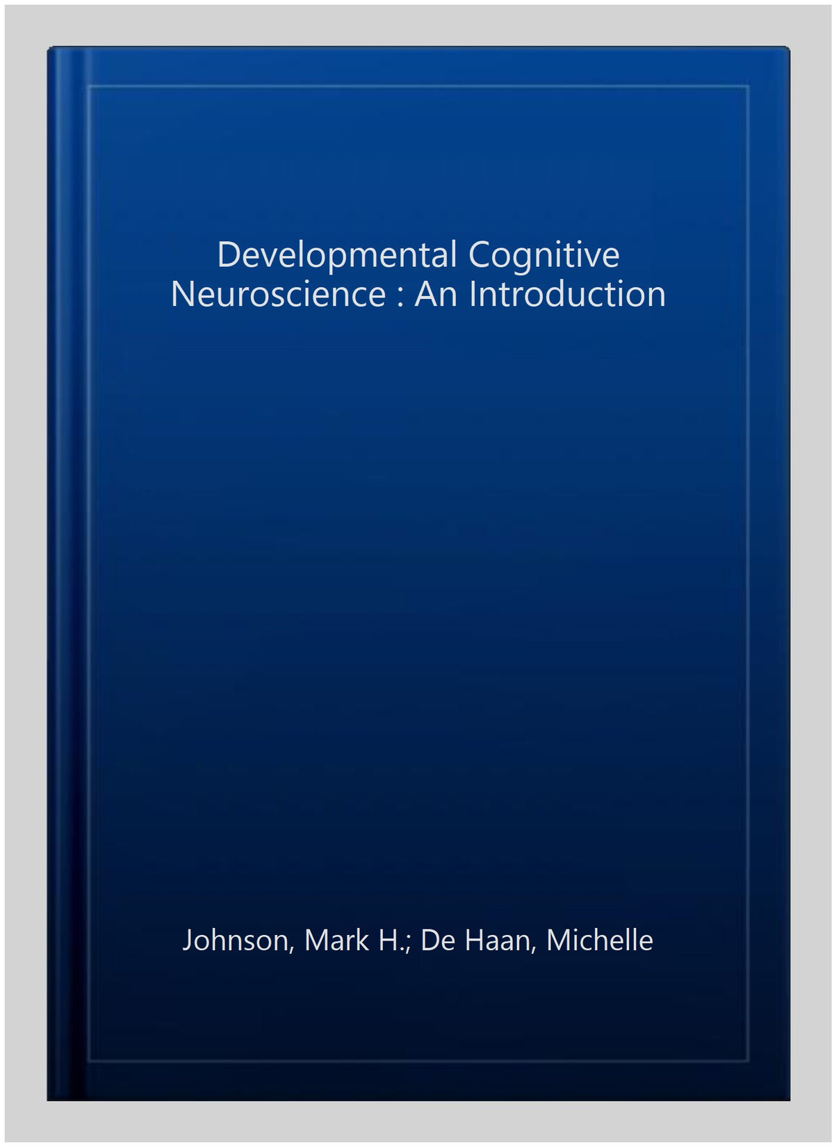 Developmental Cognitive Neuroscience: An Introduction, Paperback O2247