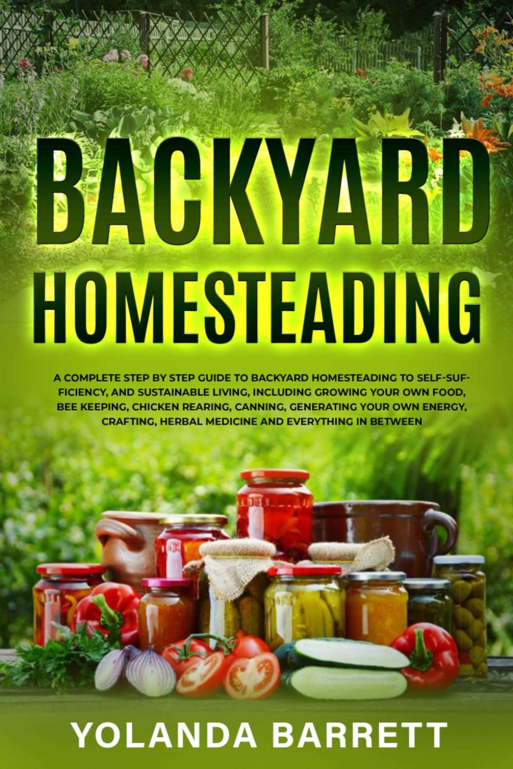 Backyard Homesteading: A Complete Step By Step Guide To Backyard Homesteading P3652